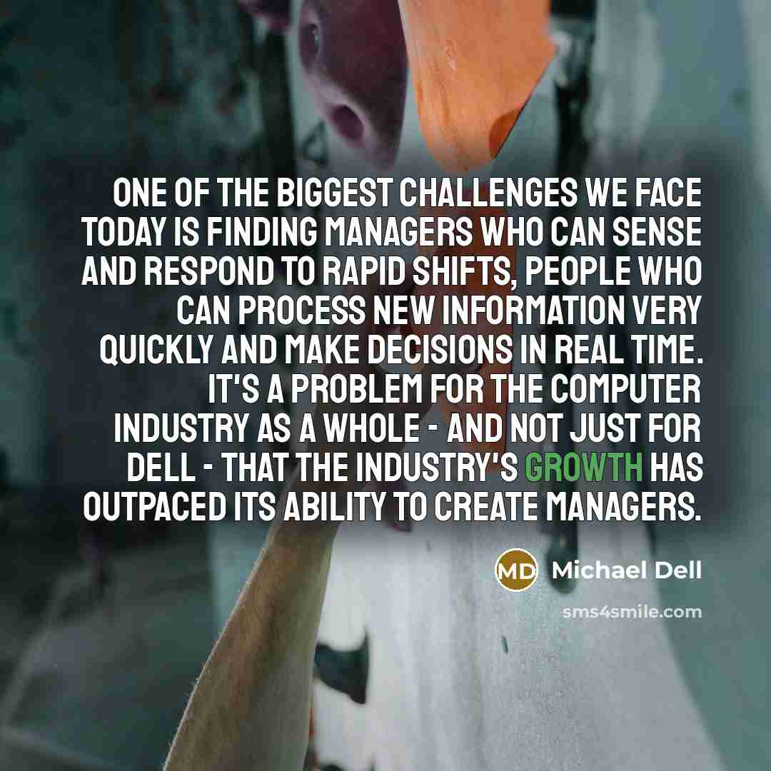 “One of the biggest challenges we face today is finding…” quote by Michael Dell