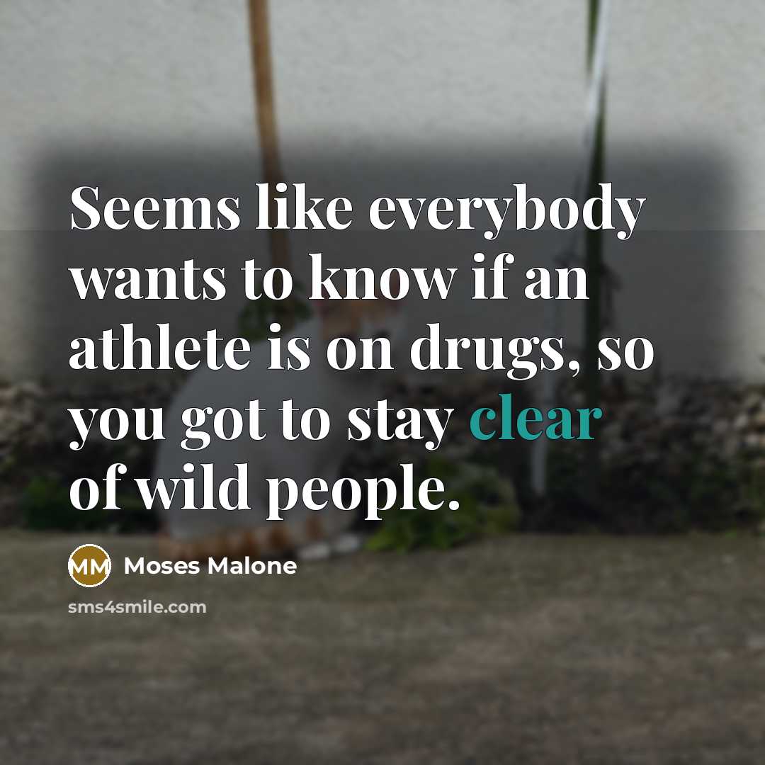 “Seems like everybody wants to know if an athlete is…” quote by Moses Malone