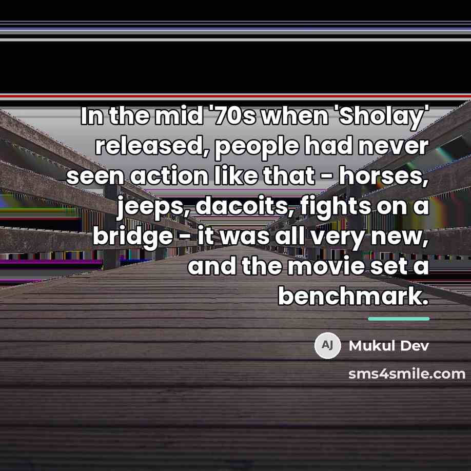 “In the mid '70s when 'Sholay' released, people had never…” quote by Mukul Dev