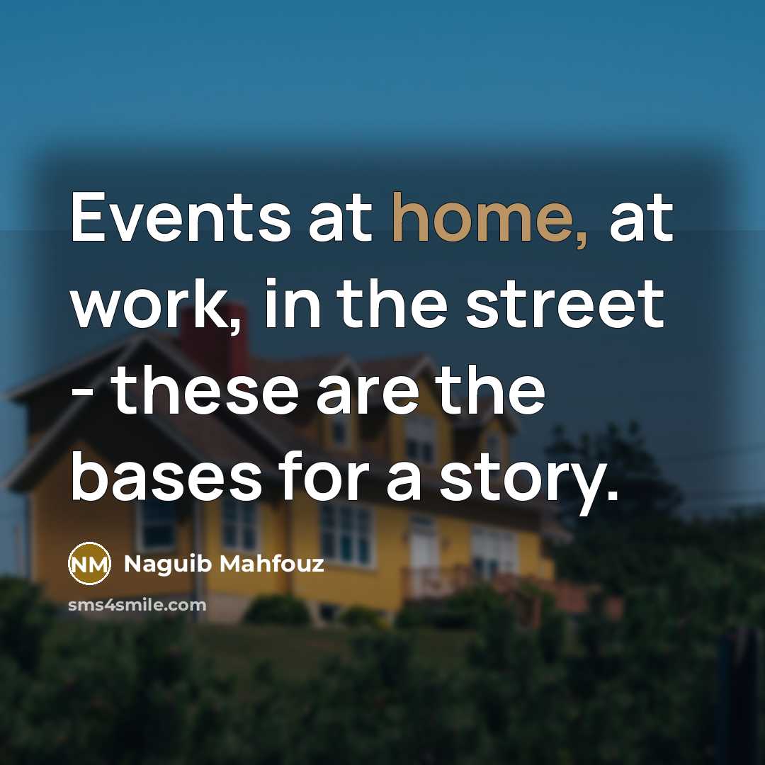 “Events at home, at work, in the street - these…” quote by Naguib Mahfouz