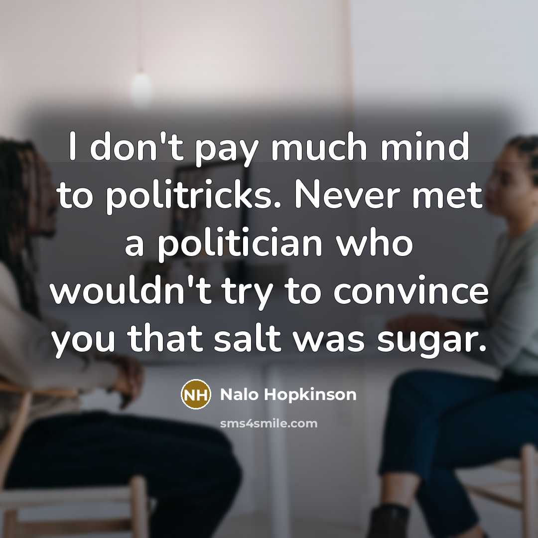 “I don't pay much mind to politricks. Never met a…” quote by Nalo Hopkinson