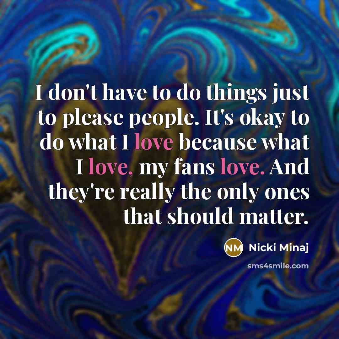 “I don't have to do things just to please people.…” quote by Nicki Minaj