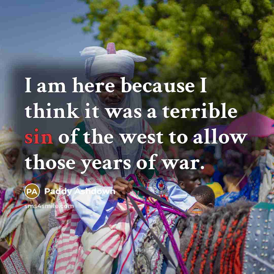“I am here because I think it was a terrible…” quote by Paddy Ashdown