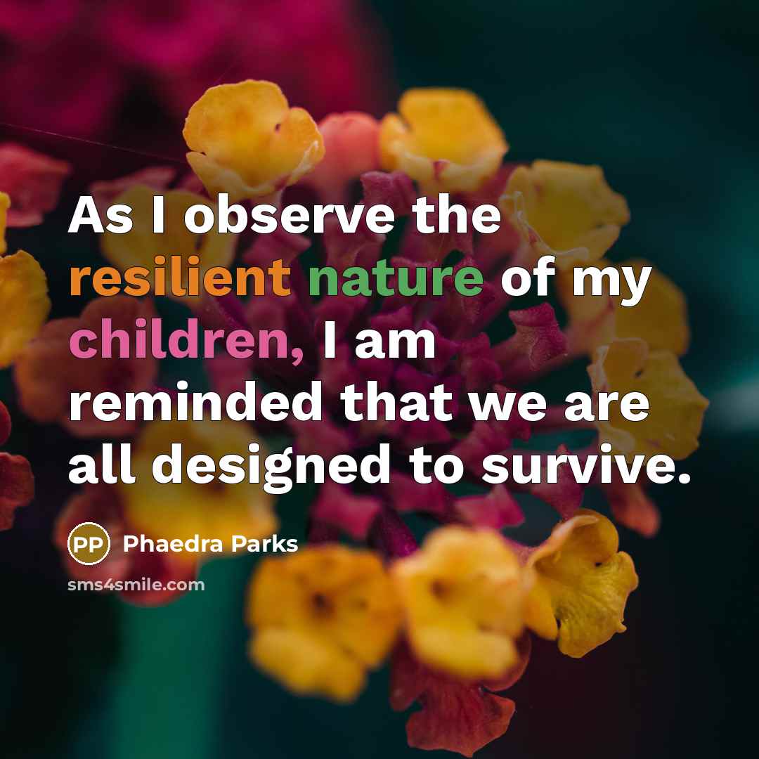 “As I observe the resilient nature of my children, I…” quote by Phaedra Parks