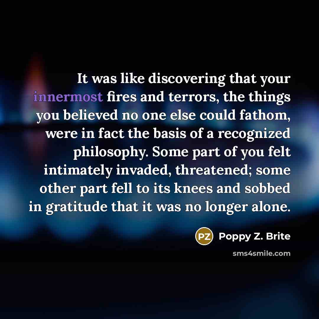 “It was like discovering that your innermost fires and terrors,…” quote by Poppy Z. Brite
