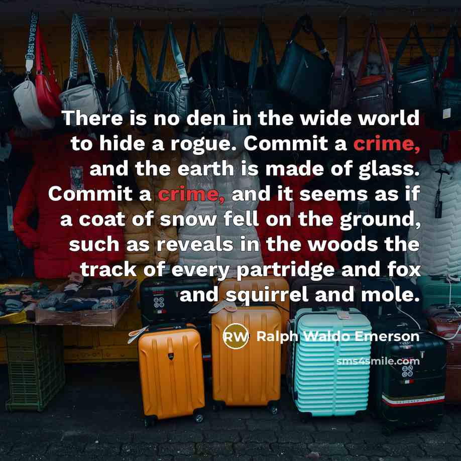 “There is no den in the wide world to hide…” quote by Ralph Waldo Emerson