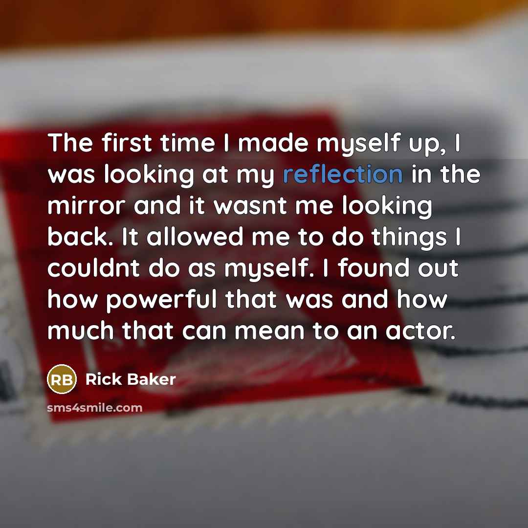 “The first time I made myself up, I was looking…” quote by Rick Baker