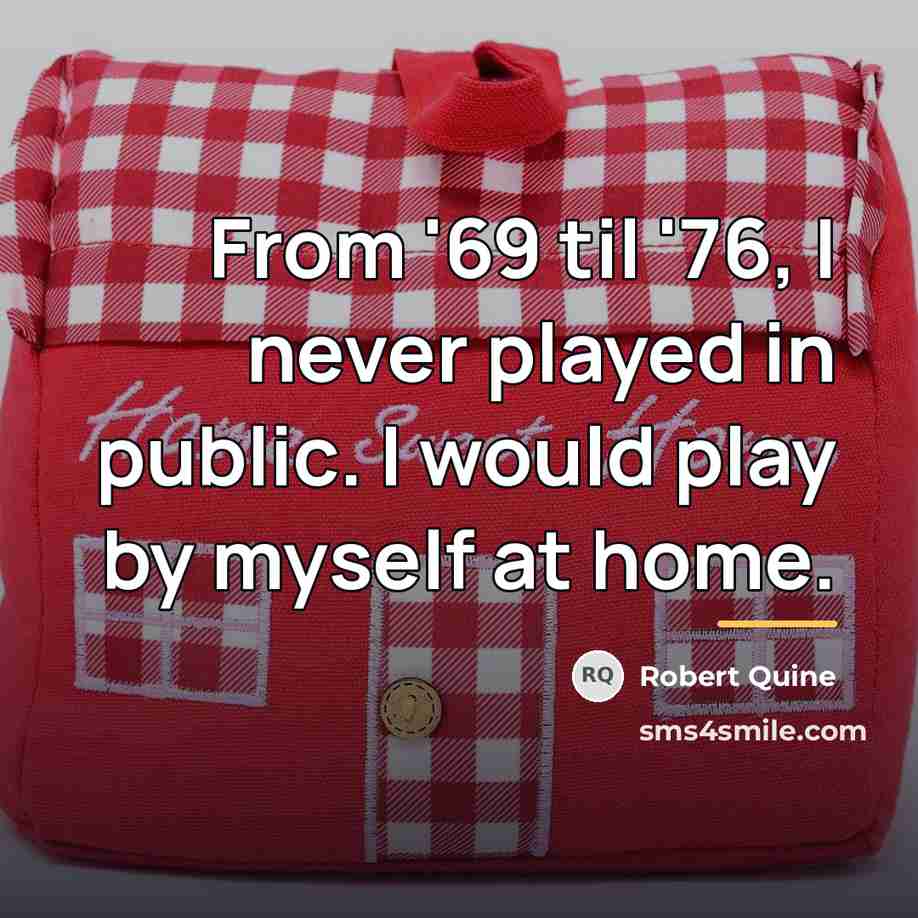 “From '69 til '76, I never played in public. I…” quote by Robert Quine