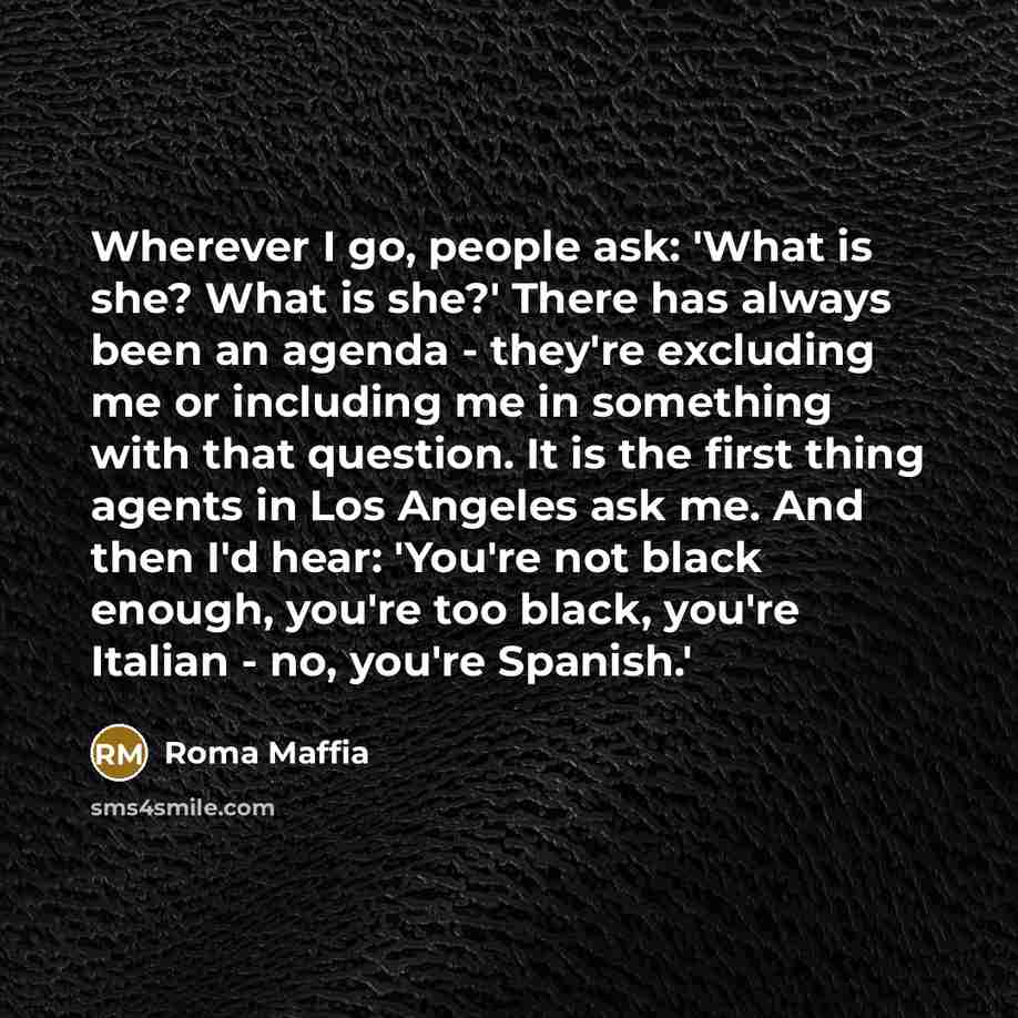 “Wherever I go, people ask: 'What is she? What is…” quote by Roma Maffia
