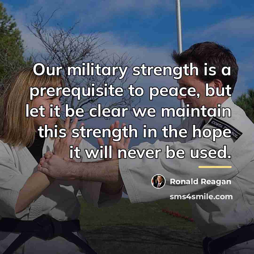 “Our military strength is a prerequisite to peace, but let…” quote by Ronald Reagan