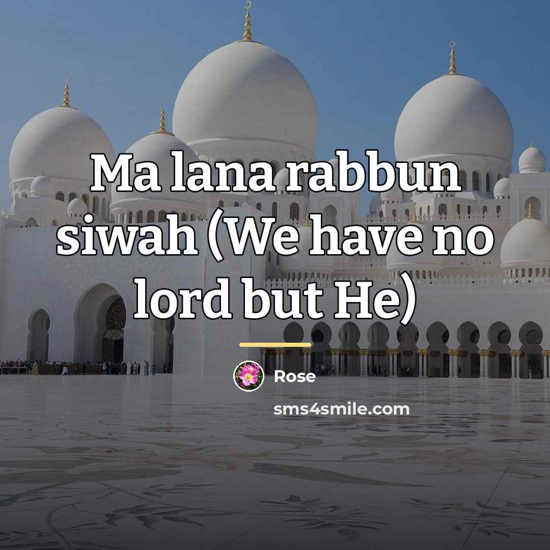 “Ma lana rabbun siwah (We have no lord but He)…” quote by Rose