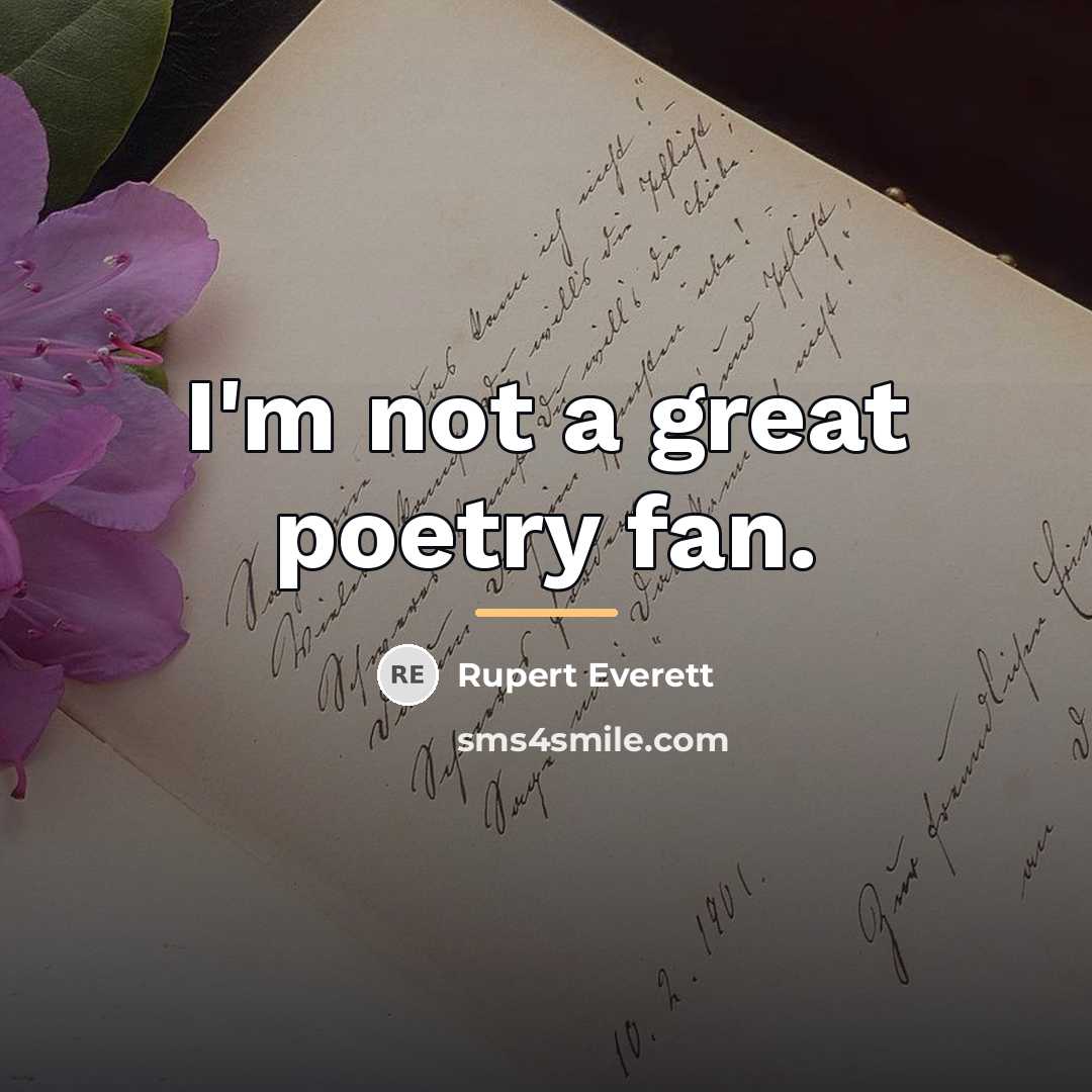“I'm not a great poetry fan.…” quote by Rupert Everett