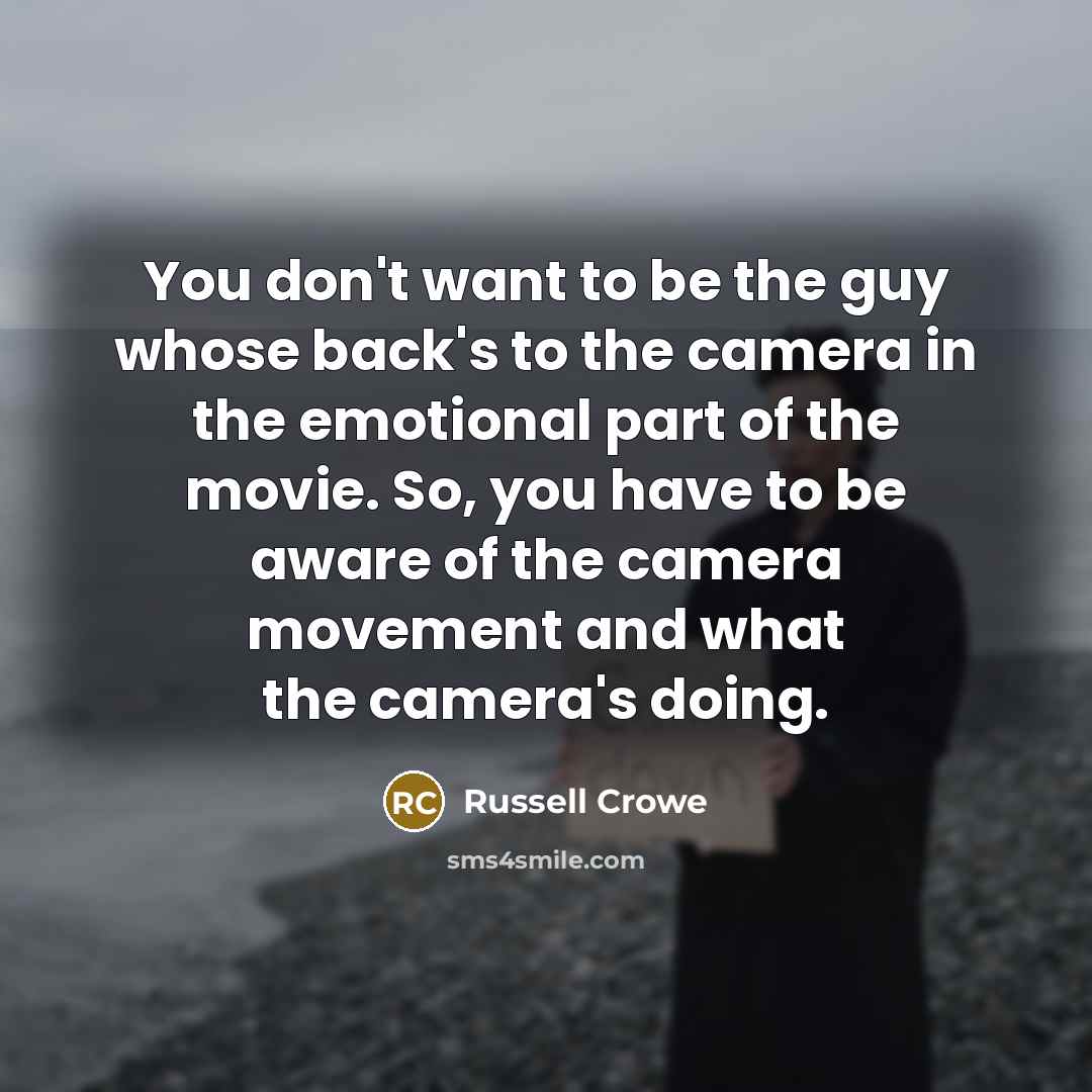 “You don't want to be the guy whose back's to…” quote by Russell Crowe