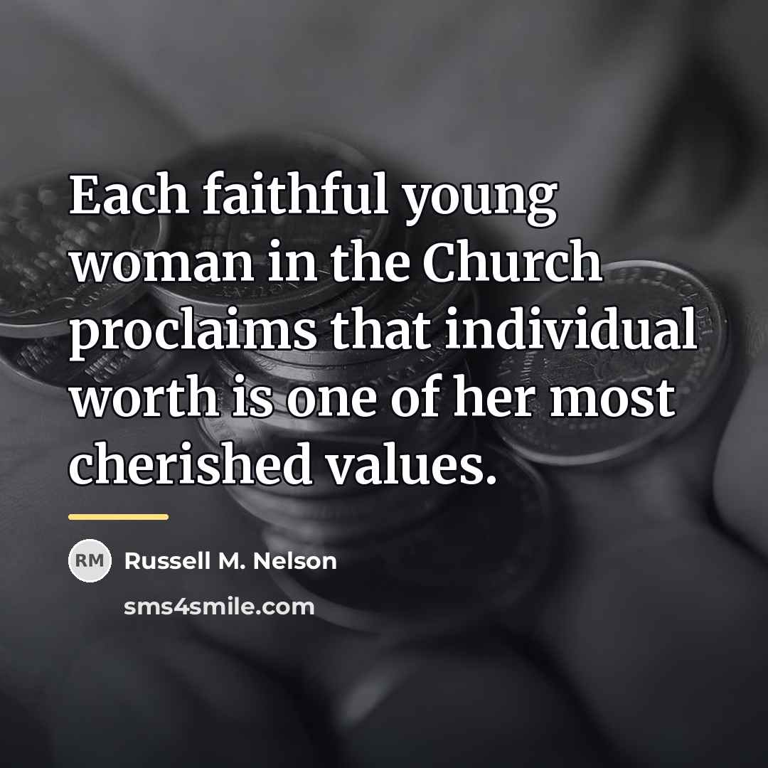 “Each faithful young woman in the Church proclaims that individual…” quote by Russell M. Nelson