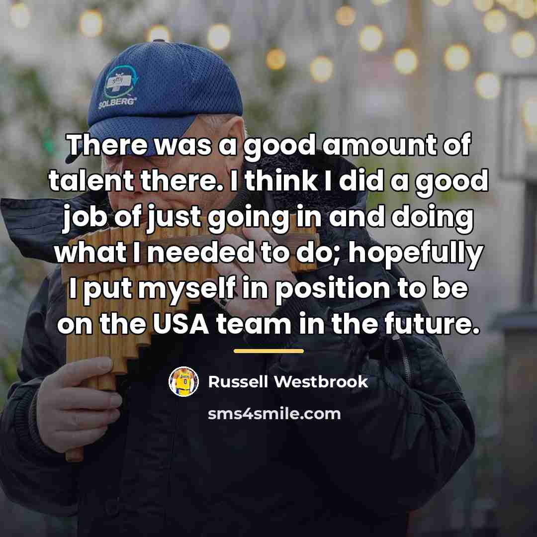 “There was a good amount of talent there. I think…” quote by Russell Westbrook
