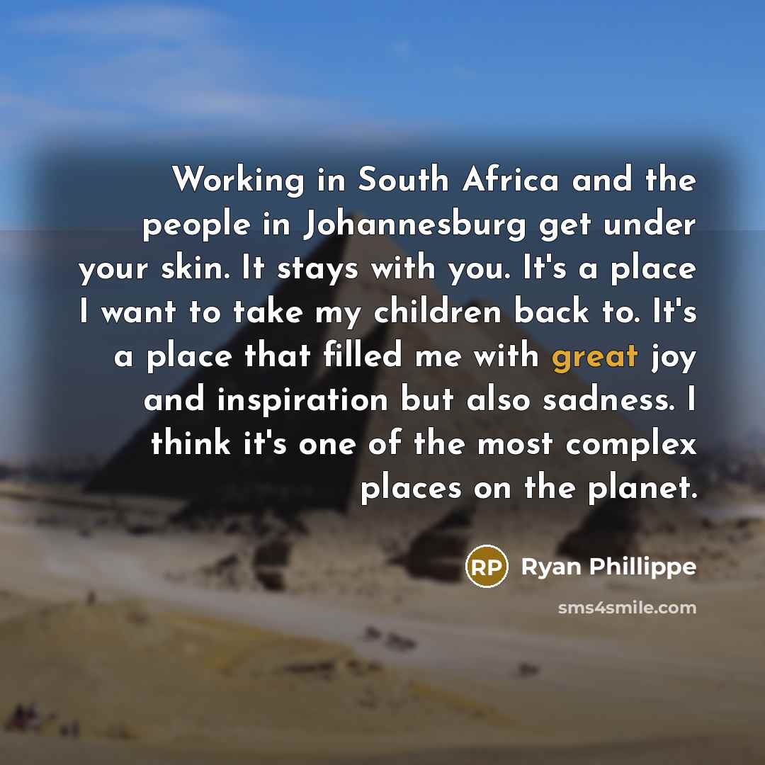 “Working in South Africa and the people in Johannesburg get…” quote by Ryan Phillippe