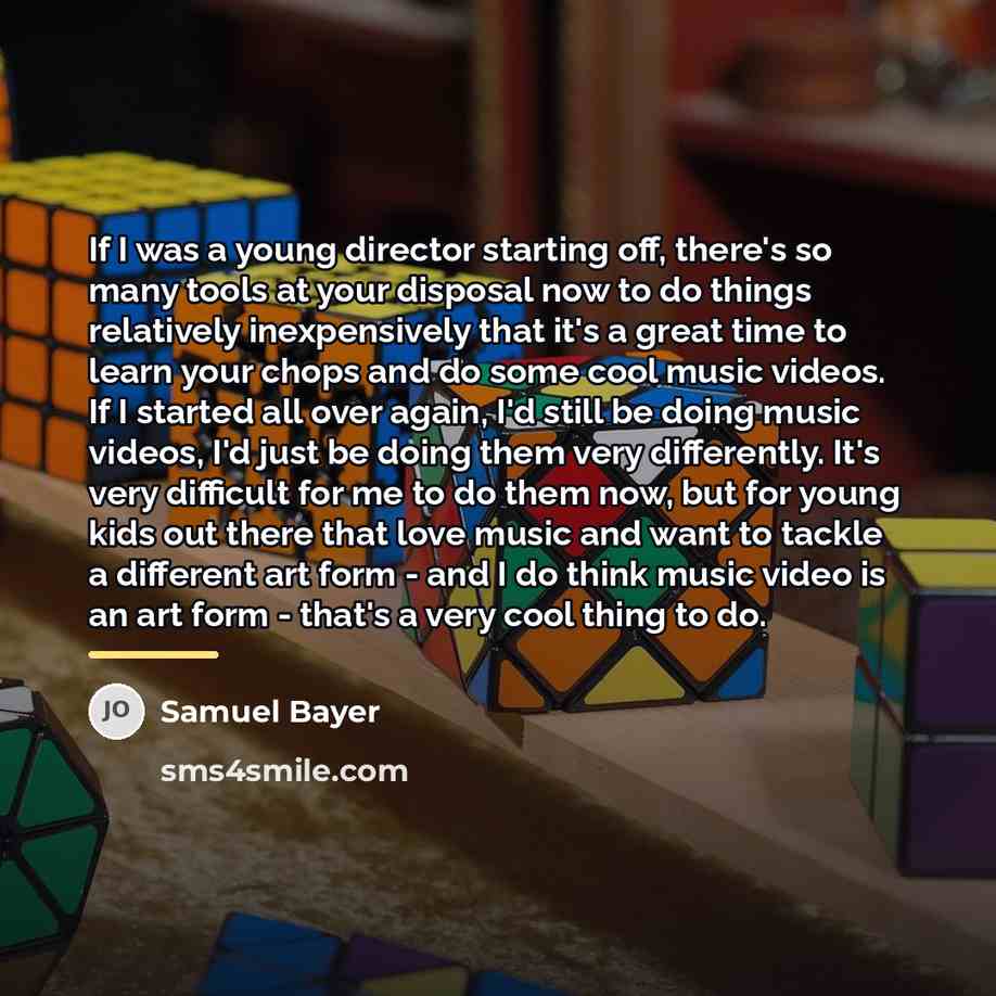 “If I was a young director starting off, there's so…” quote by Samuel Bayer