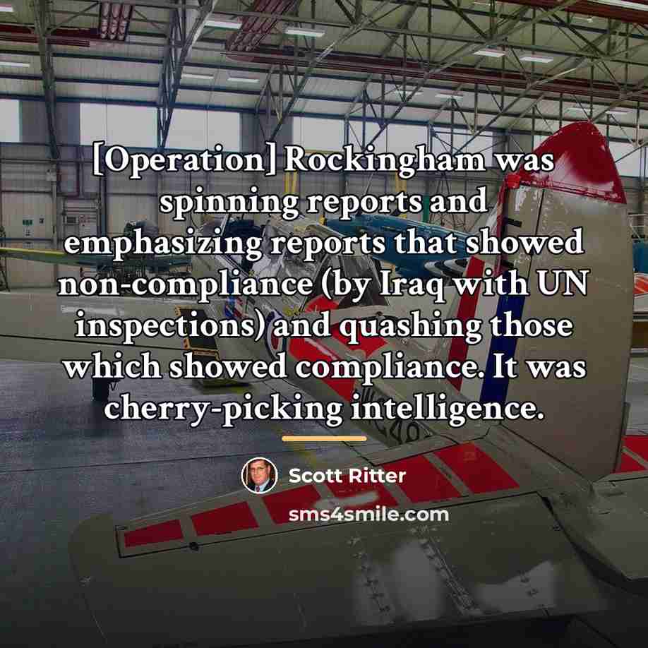 “[Operation] Rockingham was spinning reports and emphasizing reports that showed…” quote by Scott Ritter