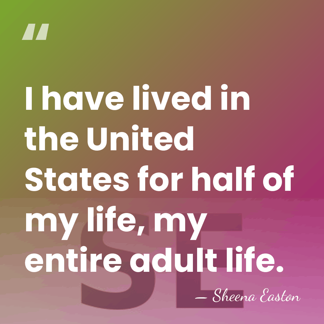 I have lived in the United States for half of my life,&hellip; - Sheena Easton
