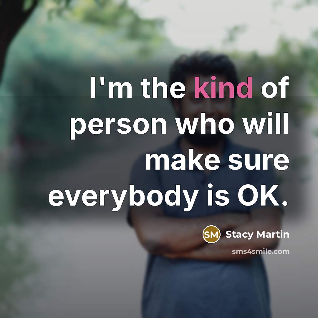 “I'm the kind of person who will make sure everybody…” quote by Stacy Martin