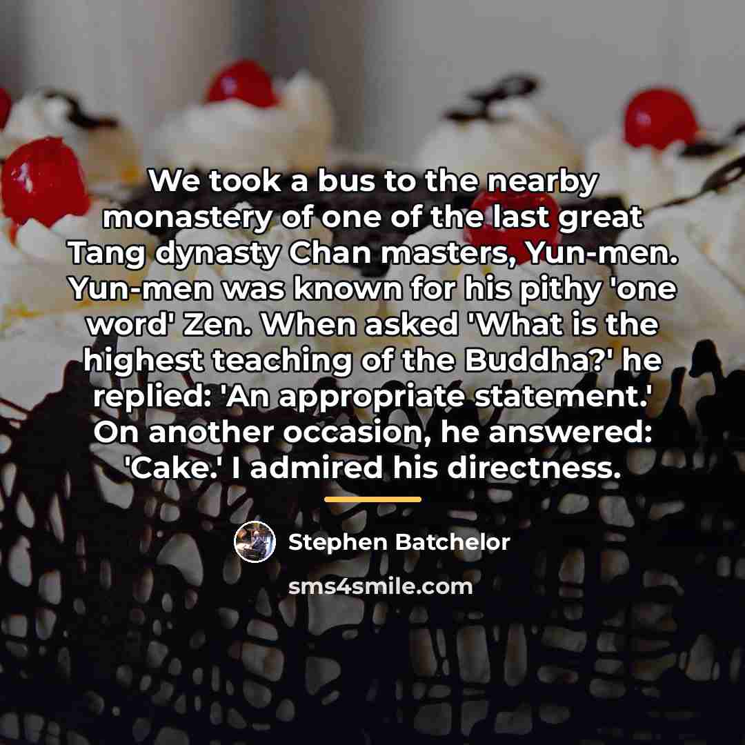 “We took a bus to the nearby monastery of one…” quote by Stephen Batchelor