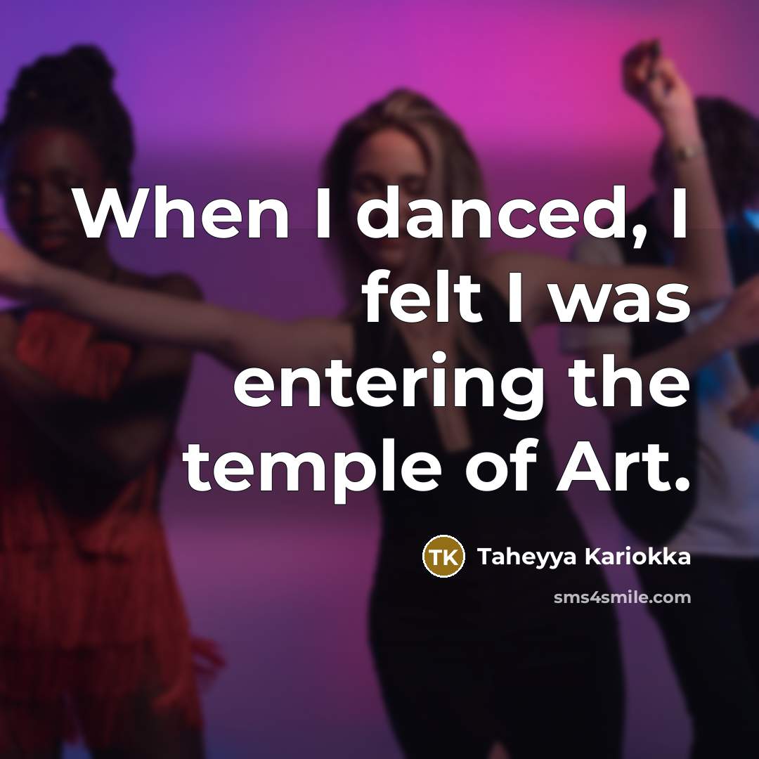 “When I danced, I felt I was entering the temple…” quote by Taheyya Kariokka