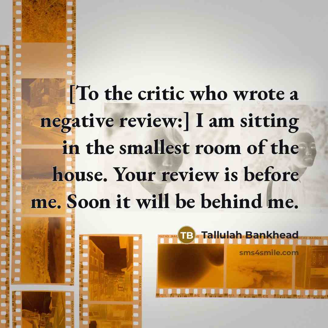 “[To the critic who wrote a negative review:] I am…” quote by Tallulah Bankhead