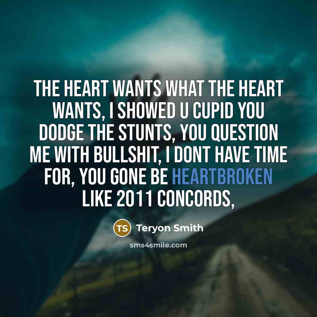 “The heart wants what the heart wants, I showed u…” quote by Teryon Smith