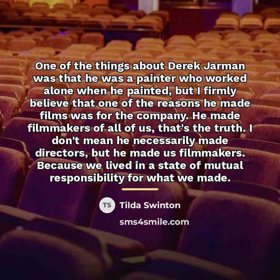 “One of the things about Derek Jarman was that he…” quote by Tilda Swinton
