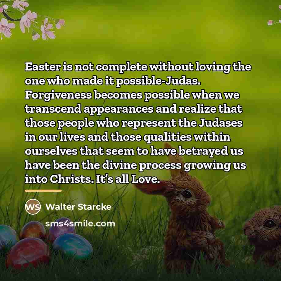 “Easter is not complete without loving the one who made…” quote by Walter Starcke