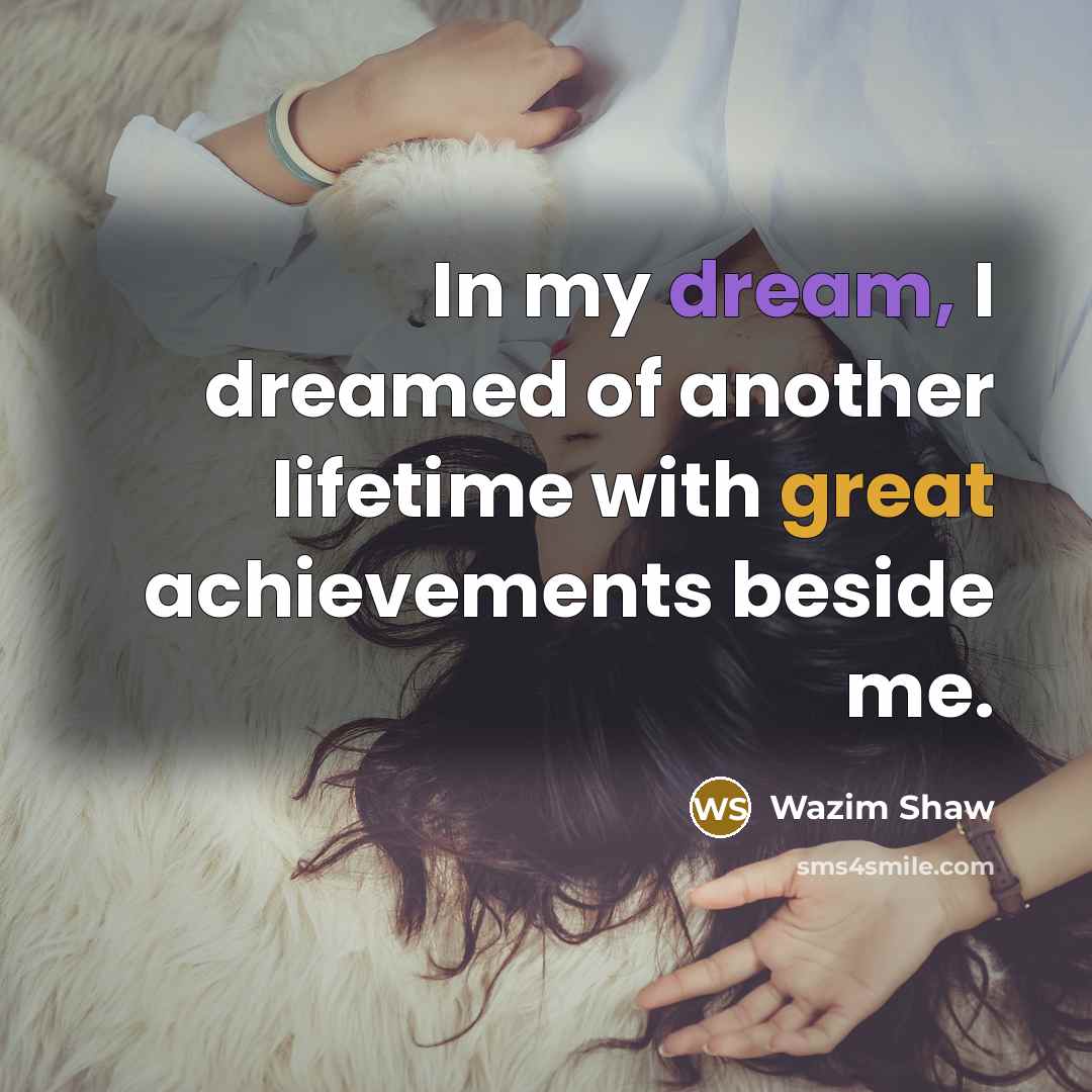 “In my dream, I dreamed of another lifetime with great…” quote by Wazim Shaw