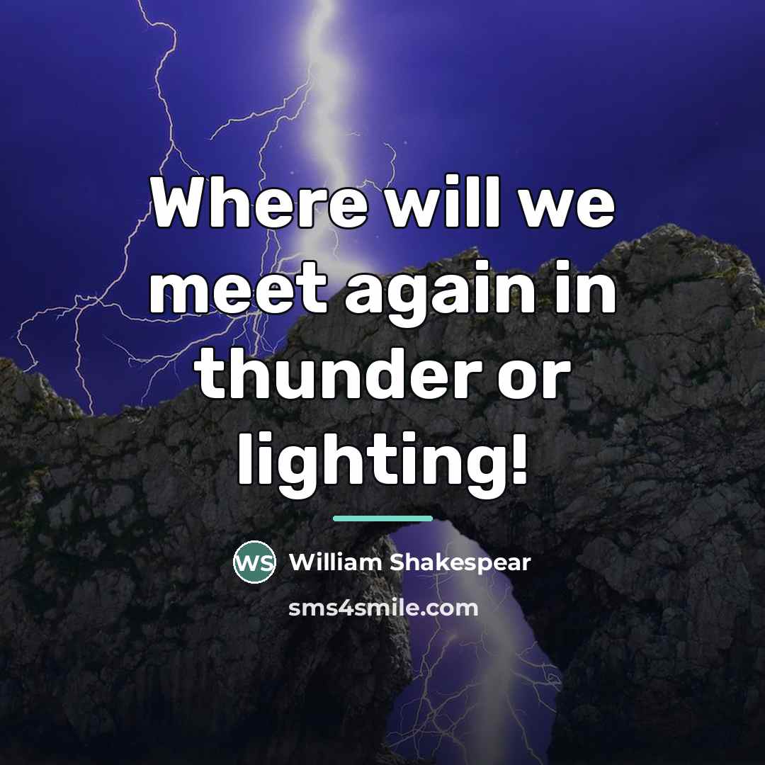 “Where will we meet again in thunder or lighting!…” quote by William Shakespear