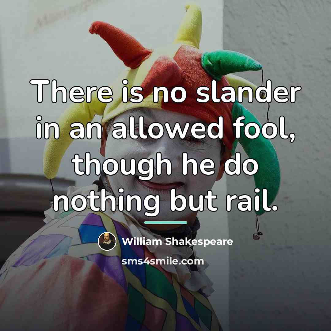 “There is no slander in an allowed fool, though he…” quote by William Shakespeare