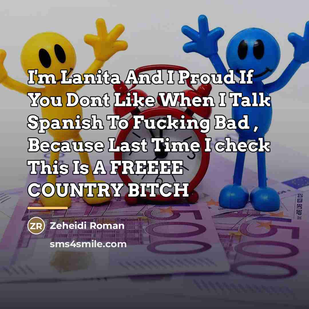 “I'm Lanita And I Proud If You Dont Like When…” quote by Zeheidi Roman