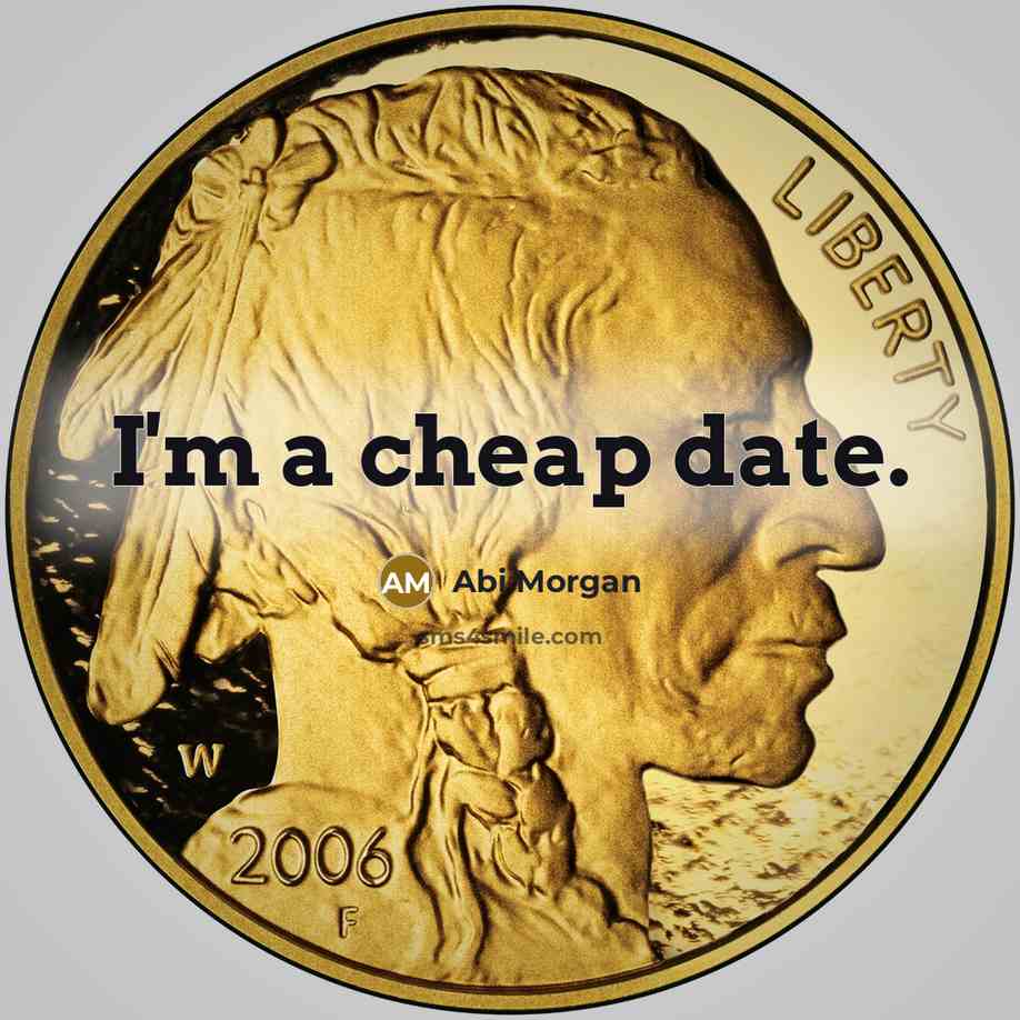 “I'm a cheap date.…” quote by Abi Morgan