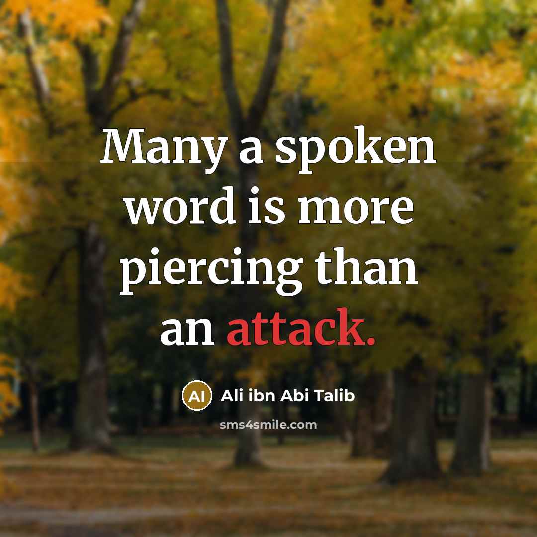 “Many a spoken word is more piercing than an attack.…” quote by Ali ibn Abi Talib