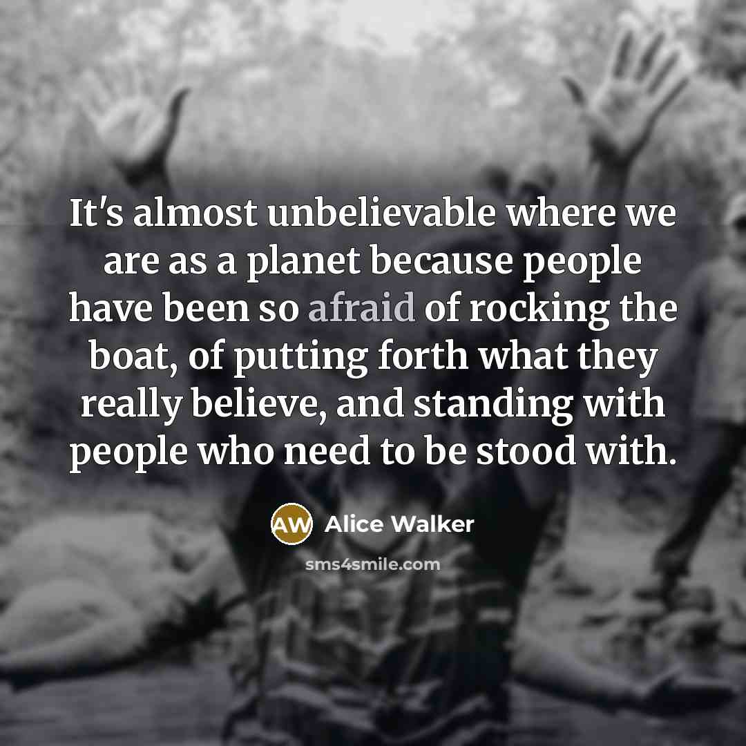 “It's almost unbelievable where we are as a planet because…” quote by Alice Walker