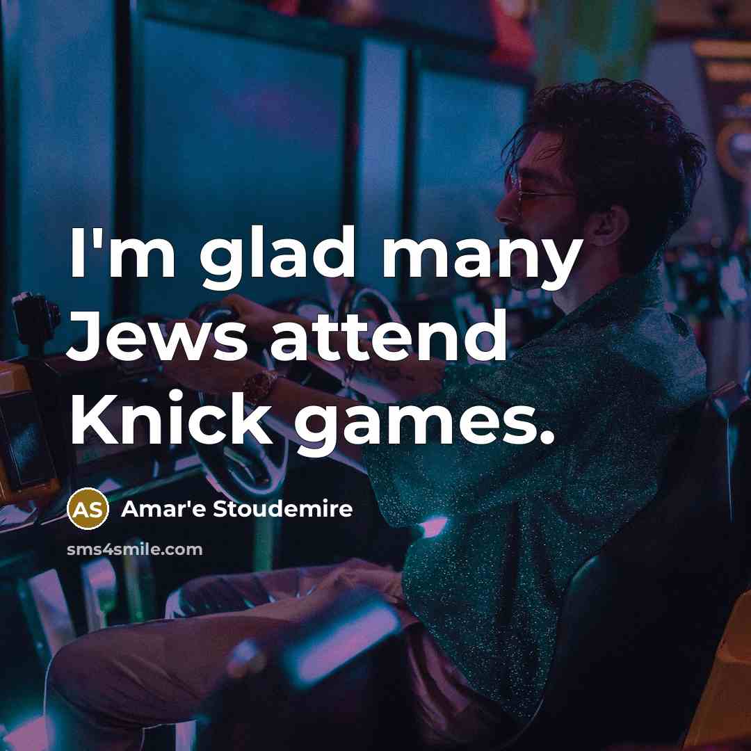 “I'm glad many Jews attend Knick games.…” quote by Amar'e Stoudemire