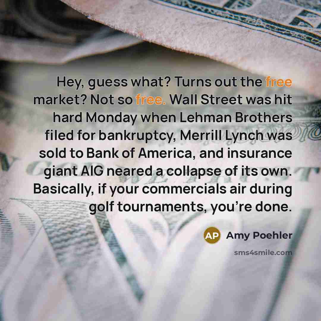 “Hey, guess what? Turns out the free market? Not so…” quote by Amy Poehler