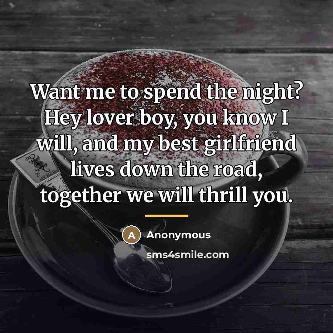 “Want me to spend the night? Hey lover boy, you…” quote by Anonymous