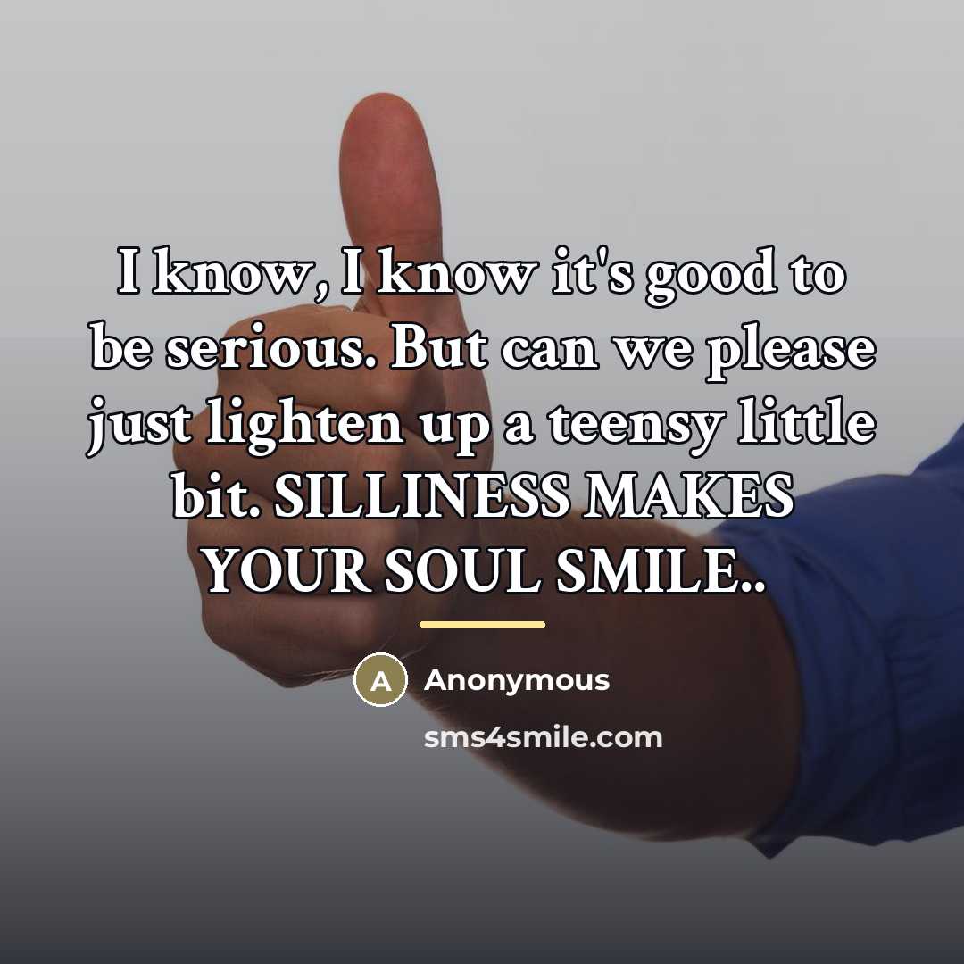 “I know, I know it's good to be serious. But…” quote by Anonymous