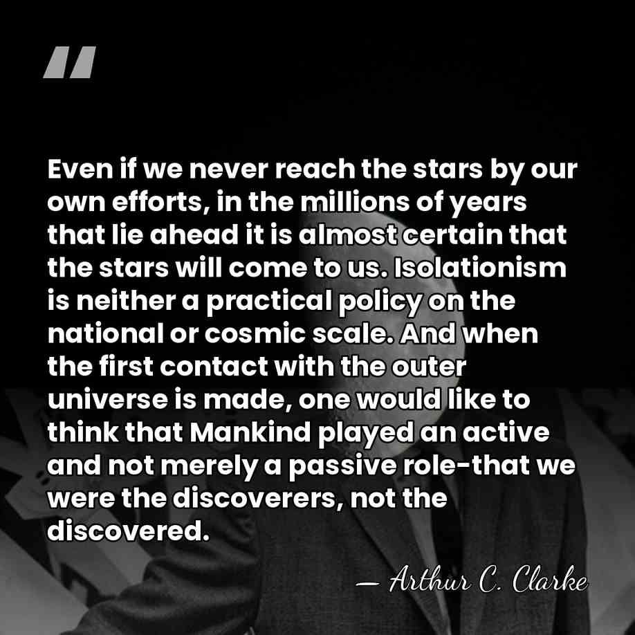 Even if we never reach the stars by our own efforts, in&hellip; - Arthur C. Clarke