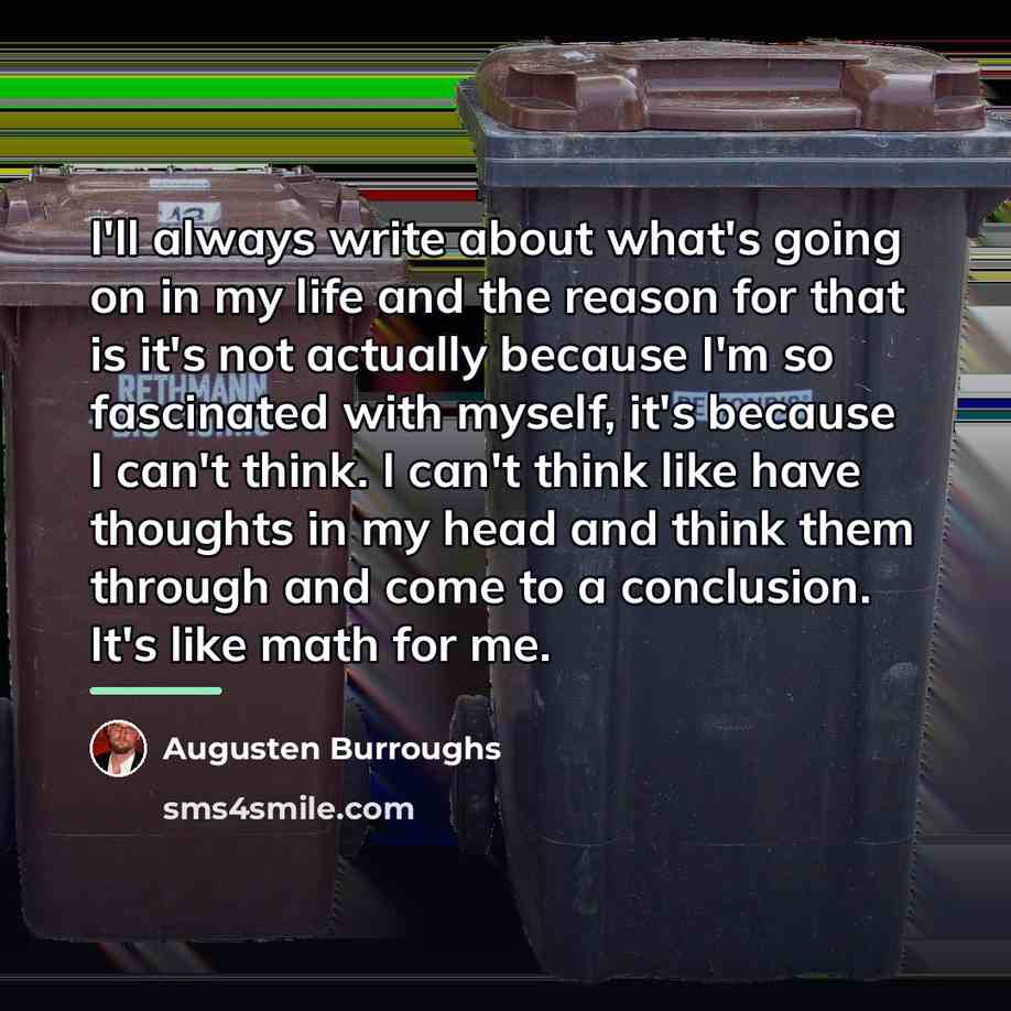 “I'll always write about what's going on in my life…” quote by Augusten Burroughs