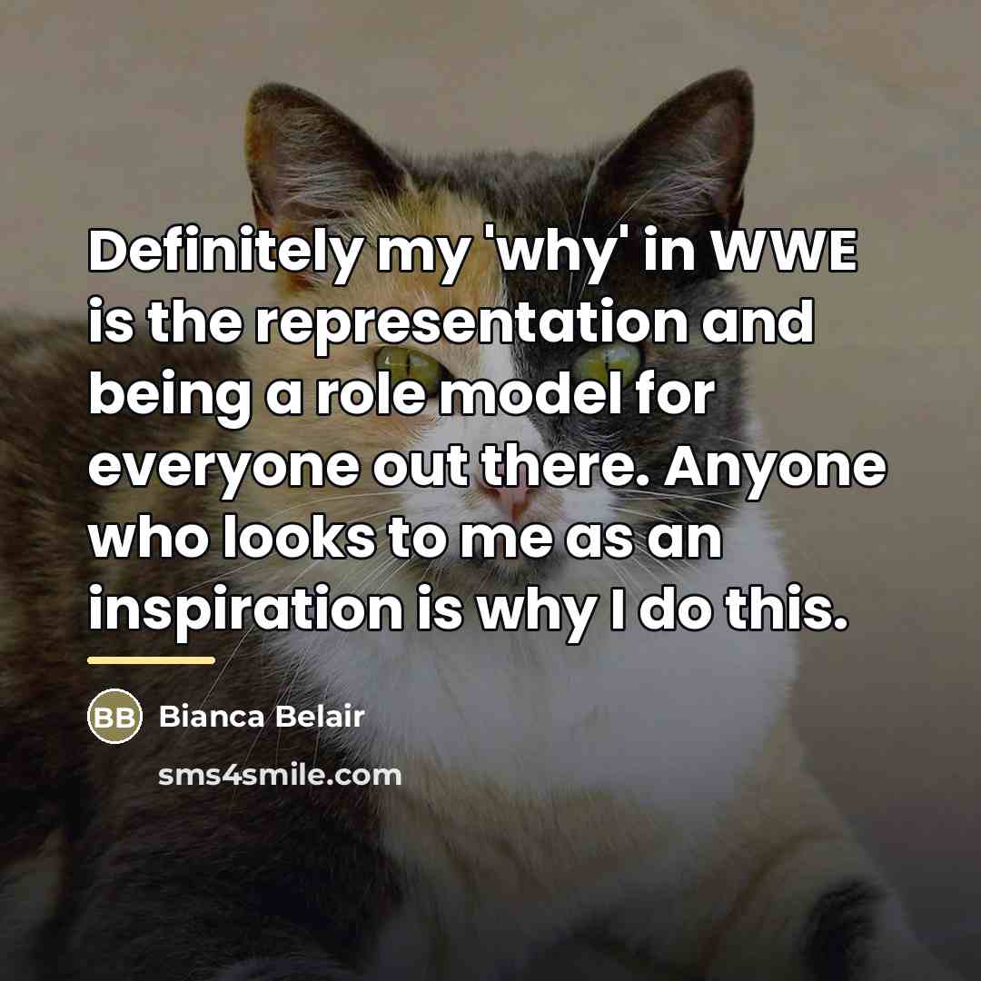 “Definitely my 'why' in WWE is the representation and being…” quote by Bianca Belair
