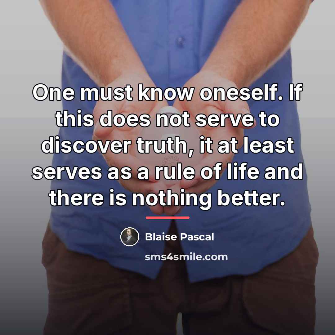 “One must know oneself. If this does not serve to…” quote by Blaise Pascal