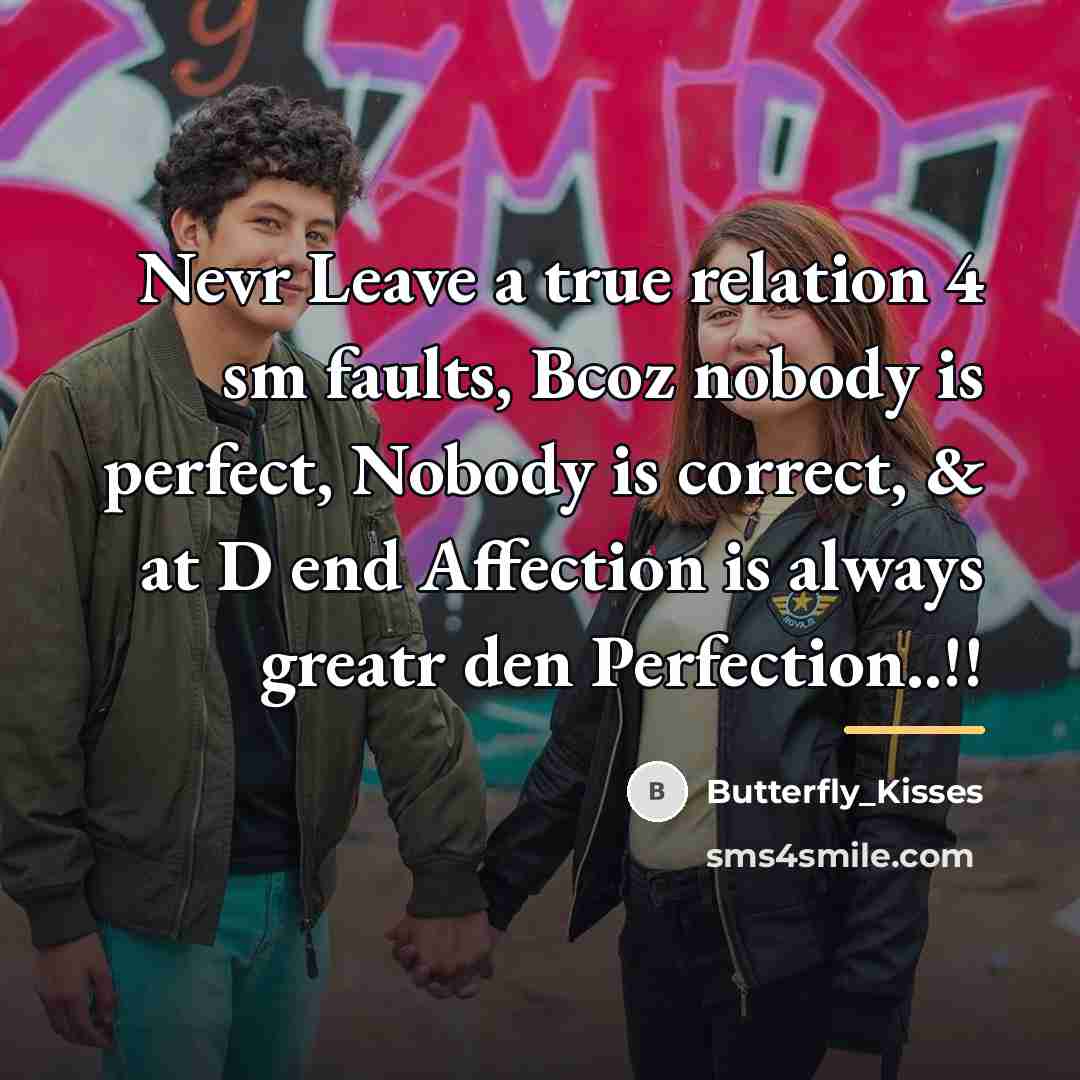 “Nevr Leave a true relation 4 sm faults, Bcoz nobody…” quote by Butterfly_Kisses
