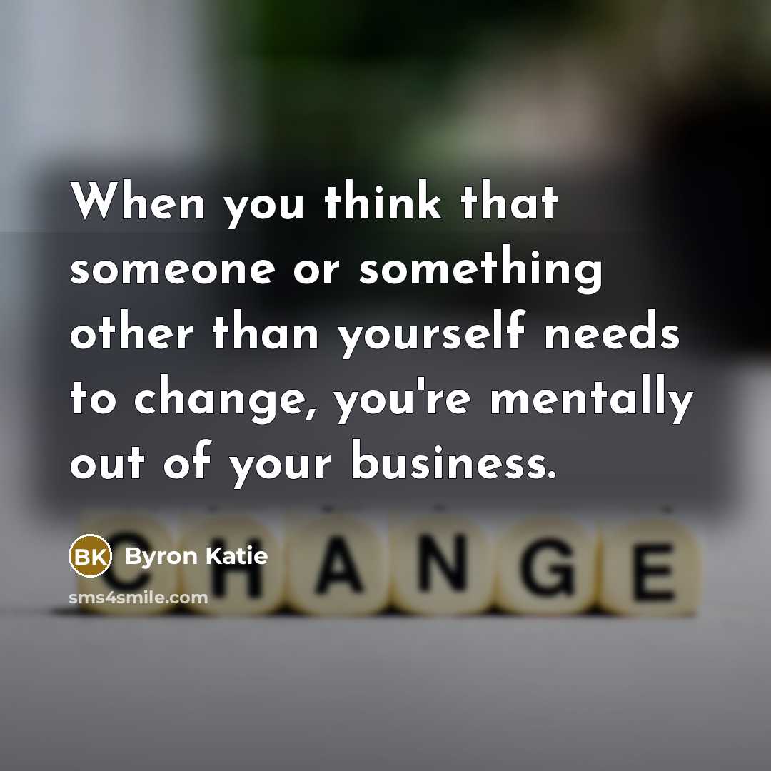 “When you think that someone or something other than yourself…” quote by Byron Katie