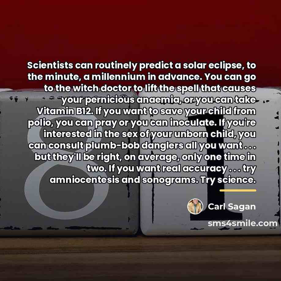 “Scientists can routinely predict a solar eclipse, to the minute,…” quote by Carl Sagan