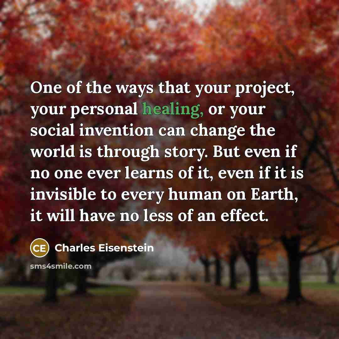 “One of the ways that your project, your personal healing,…” quote by Charles Eisenstein
