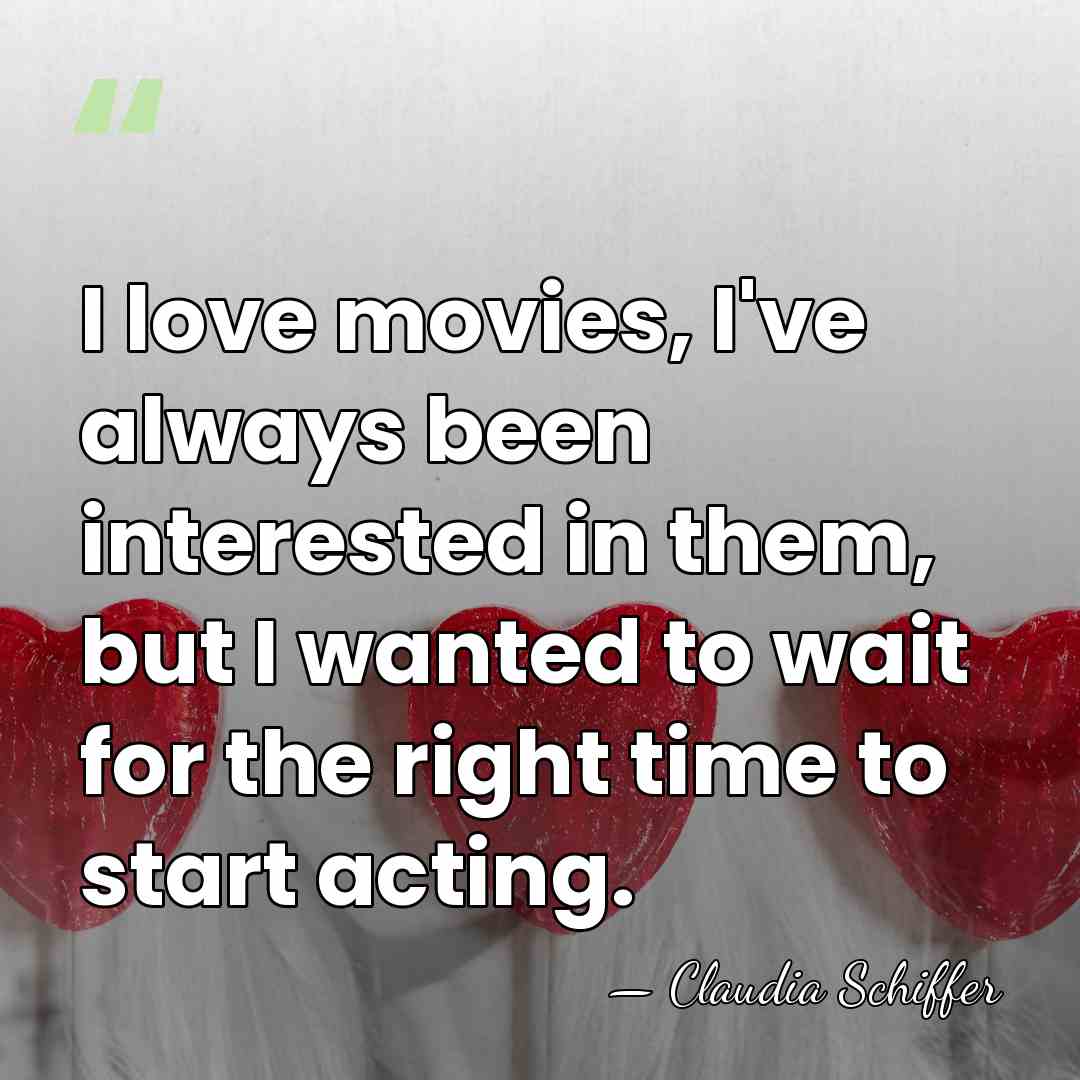 I love movies, I've always been interested in them, but I wanted&hellip; - Claudia Schiffer